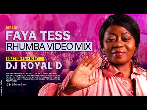 BEST OF FAYA TESS RHUMBA VIDEO MIX - DJ ROYAL D