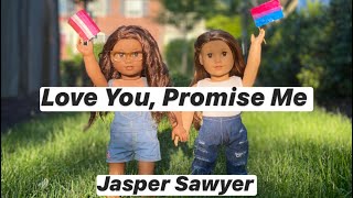 Love You, Promise Me - Jasper Sawyer | AGMV (for glasshandeddolls 400 sub contest)
