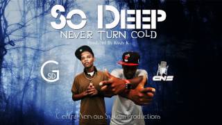 SO DEEP - NEVER TURN COLD