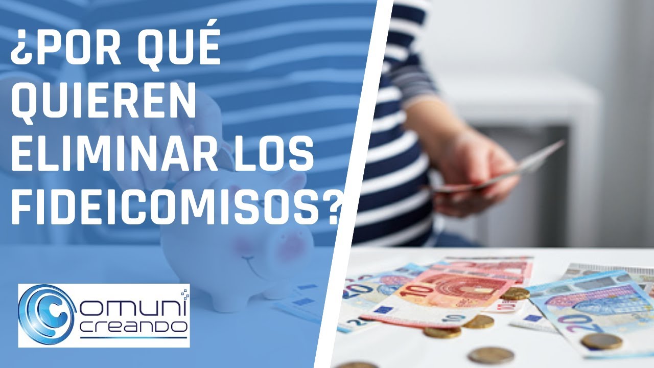 ¿Por qué quieren ELIMINAR los FIDEICOMISOS? Que es un fideicomiso