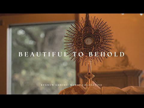 Beautiful to Behold // Regnum Christi Music Collective