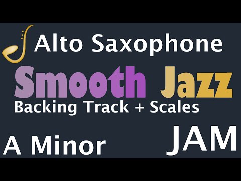 Alto Saxophone Smooth Jazz Jam in A Minor -  Backing Track | Improvisation