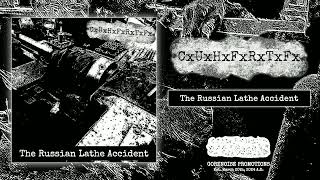CxUxHxFxRxTxFx - The Russian Lathe Accident [Full EP] (Abrasive Harsh Gorenoise Wall)