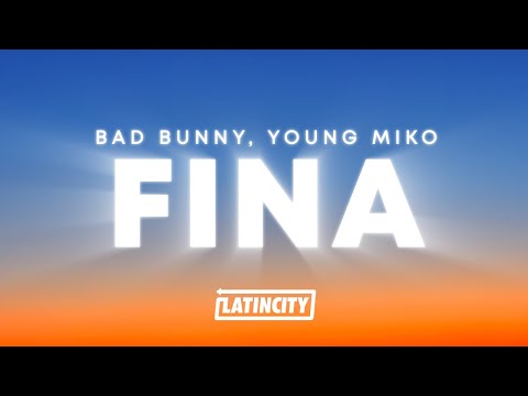 Bad Bunny, Young Miko - FINA (Letra)