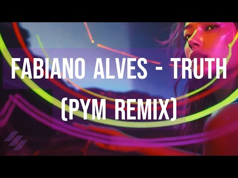 Fabiano Alves - Truth (PYM Remix)