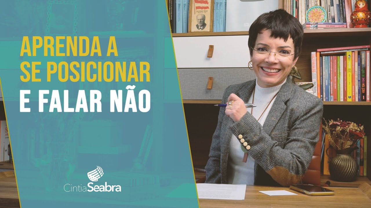 APRENDA a se posicionar e FALAR NÃO | CINTIA SEABRA