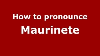 How to pronounce Maurinete