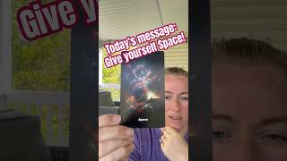 Today’s Oracle Message: Give Yourself “Space” especially for Empaths & HSP’s!