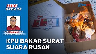 KPU Tanahbumbu Bakar 22 Surat Suara Rusak, Puryadi Ajak Masyarakat Andil Terhadap Calon Pemimpin