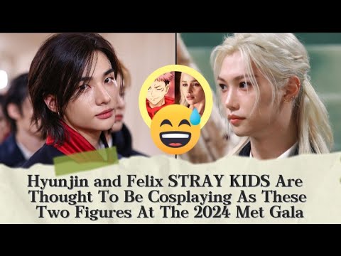 Hyunjin and Felix STRAY KIDS Are Thought To Be Cosplaying As These Two Figures At The 2024 Met Gala