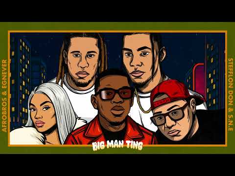 Afro Bros x S.N.E. x Stefflon Don x Egnever - Big Man Ting