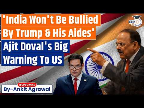 'India won't be bullied': Doval Warns Trump & US | Ankit Agrawal Study IQ