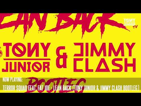 Terror Squad - Lean Back ft. Fat Joe, Remy (Tony Junior & Jimmy Clash Bootleg)