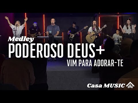 Poderoso Deus + Vim para adorar-te (Medley) Casa MUSIC