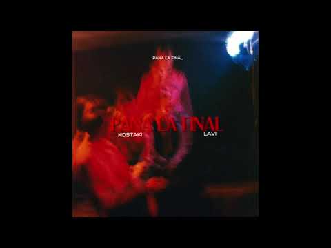 kostaki ft. Lavi - Pana La Final