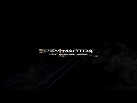 PSY MANTRA  - NEXT DIMENSION WORLD (AFTER MOVIE)