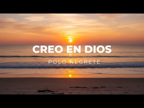 Creo En Dios - Polo Negrete