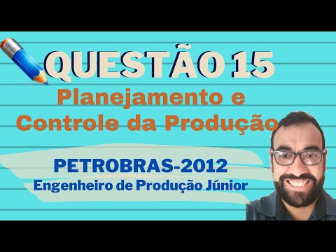 Questão 15 Planejamento e Controle da Produção – Petrobras 2012 – Engenheiro de Produção Júnior