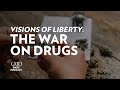 Visions of Liberty: The War on Drugs | Cato Daily Podcast