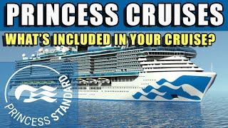 WHAT'S INCLUDED Standard in your Princess Cruise?