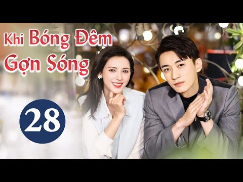 KHI BÓNG ĐÊM GỢN SÓNG - Tập 28 | Phim Ngôn Tình Ngọt Ngào Cực Hot 2021 | MangoTV Vietnam