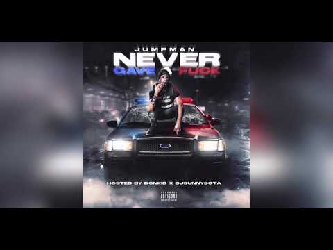 Jumpman Slumpman - Never Gave A Fuck - Hosted By DONKiD x DJ SUNNYSOTA