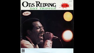 Day Tripper - Otis Redding