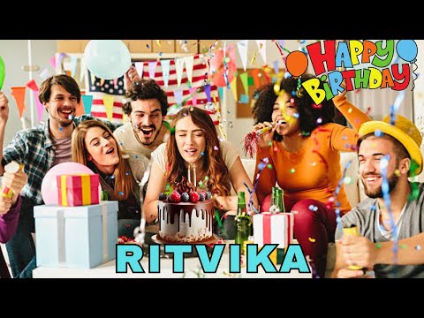Happy Birthday Ritvika, Birthday Wishes, Birthday Song, Today, hbd