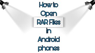 How to Open RAR Files in Android Phones? #howto