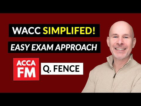 Weighted Average Cost of Capital (WACC) simplified | ACCA FM | Question Fence