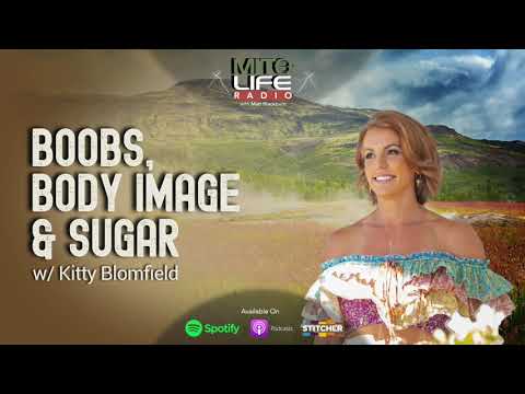 Boobs, Body Image & Sugar w/ Kitty Blomfield | Mitolife Radio Ep. #097