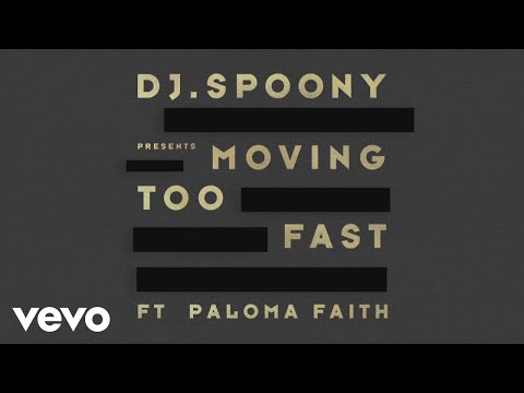 DJ Spoony - Moving Too Fast (Lyric Video) ft. Paloma Faith