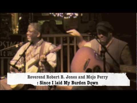Mojo Perry & Rev Robert B Jones - Since I laid My Burden Down.m4v