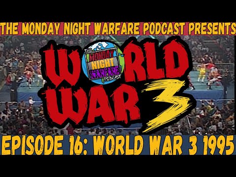 The Monday Night Warfare Podcast Episode 16: World War 3 1995