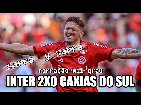 INTERNACIONAL 2X0 CAXIAS DO SUL - NARRAÇÃO INTER MIL GRAU | CAMPEONATO GAÚCHO 2024