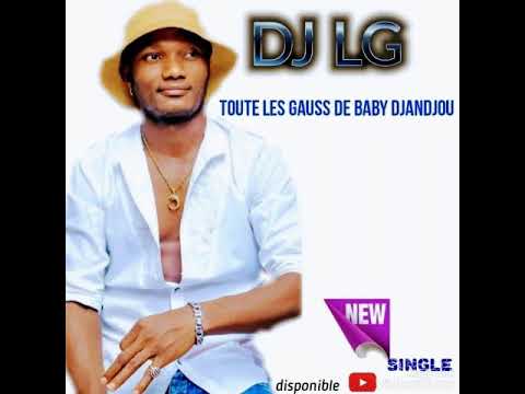 DJ LG toute Les gauss de baby djandjou