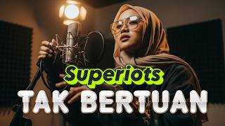 Download lagu Superiots - Tak Bertuan - Pari Kesit Rap Hijab mp3