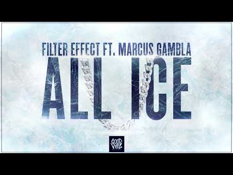 Filter Effect ft. Marcus Gambla - All Ice ❄️