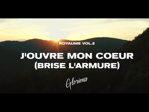 Glorious - J'ouvre mon coeur  (brise l'armure)