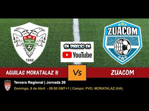 🔴 E.M.F. AGUILAS MORATALAZ "B" VS ZUACOM (DIRECTO - LIVE) - 08/04/2018 a las 09.00