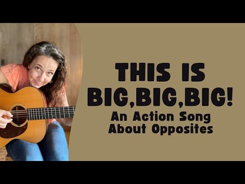 This is Big, Big, Big (An Action  Rhyme About Opposites)