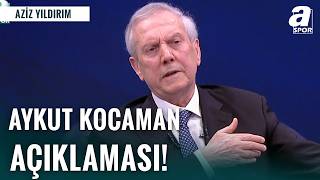 Aziz Yıldırım’dan gündemi sarsan Kocaman çıkışı!