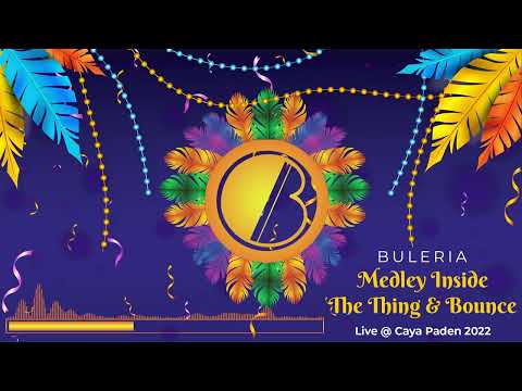 Medley Inside The Thing + Bounce - Buleria Live At Caya Paden