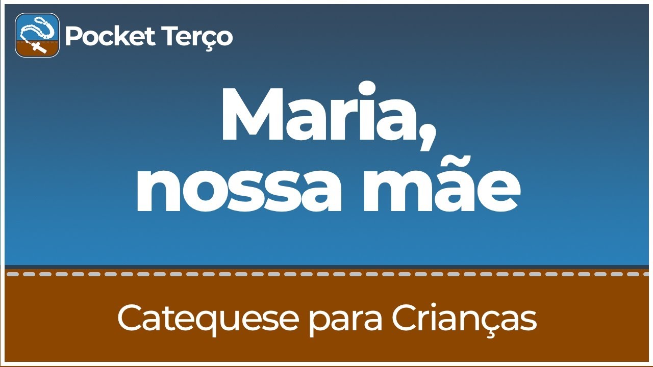 Maria, nossa mãe | Catequese para Crianças