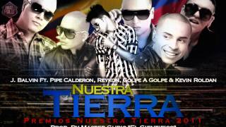 Nuestra Tierra - J. Balvin Ft. Pipe Calderon, Reykon, Golpe a Golpe, Kevin Roldan