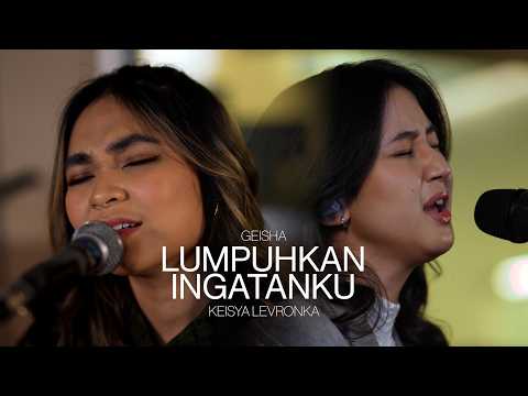 Geisha X Keisya Levronka - Lumpuhkan Ingatanku (Live Session)