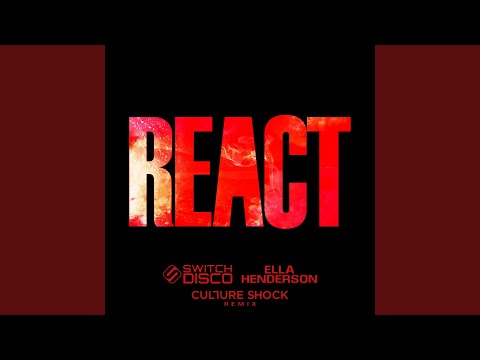 REACT (Culture Shock Remix)