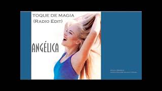 TOQUE DE MAGIA ( RADIO EDIT ) - Angélica Feat.Chayanne