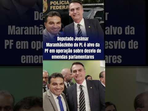 O deputado federal Josimar Maranhãozinho (PL-MA) é alvo de buscas da Polícia Federal
