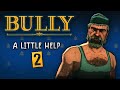 Bully A Little Help II